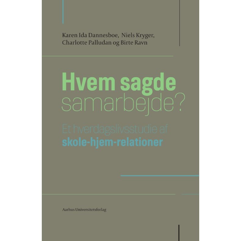 Hvem sagde samarbejde? Et hverdagslivsstudie af skole-hjem-relationer