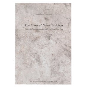 The Roots of Neo-classicism - Wiedewelt, Thorvaldsen and Danish Sculpture of our Time 