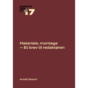Materiale, montage  Et brev til redakt�ren Kunsten som Forum 17