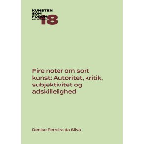 Fire noter om sort kunst: Autoritet, kritik, subjektivitet og adskillelighed Kunsten som Forum 18