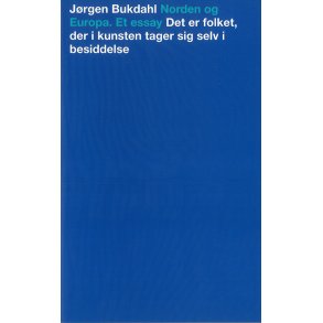 Norden og Europa Et Essay. Det er folket, der i kunsten tager sig selv i besiddelse.