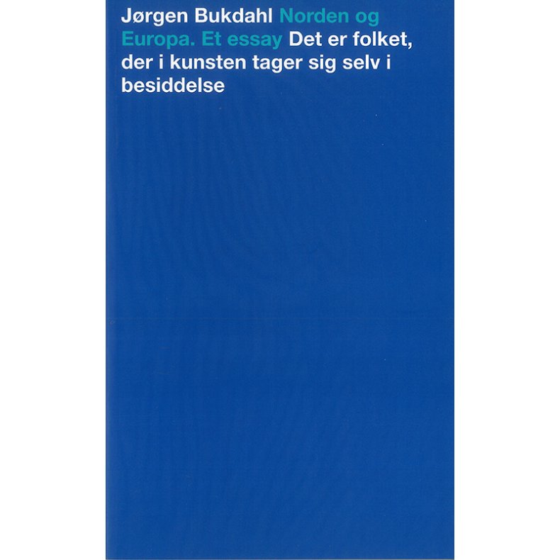 Norden og Europa Et Essay. Det er folket, der i kunsten tager sig selv i besiddelse.