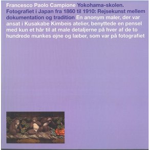 Yokohama-skolen. Fotografiet i Japan fra 1860 til 1910: Rejsekunst mellem dokumentation og tradition En anonym maler, der var ansat i Kusakabe Kimbeis atelier, benyttede en pensel med kun et hr til at male detaljerne p hver af de to hundrede munkes jne og lber, som var p fotografiet.