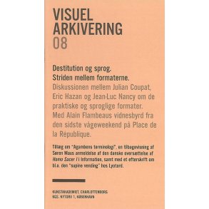 Destitution og Sprog. Striden mellem formaterne. Visuel Arkivering 08