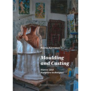 Moulding and Casting. Stucco- and Sculpture techniques 