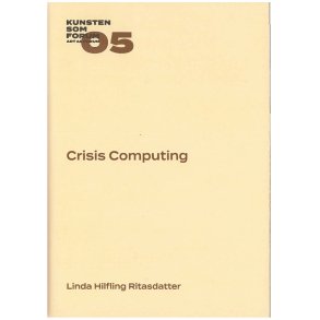 Crisis Computing Kunsten som Forum 05