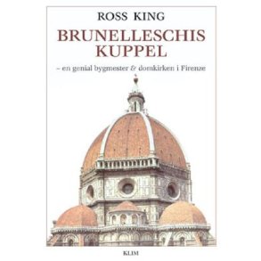 Brunelleschis kuppel en genial bygmester & domkirken i Firenze