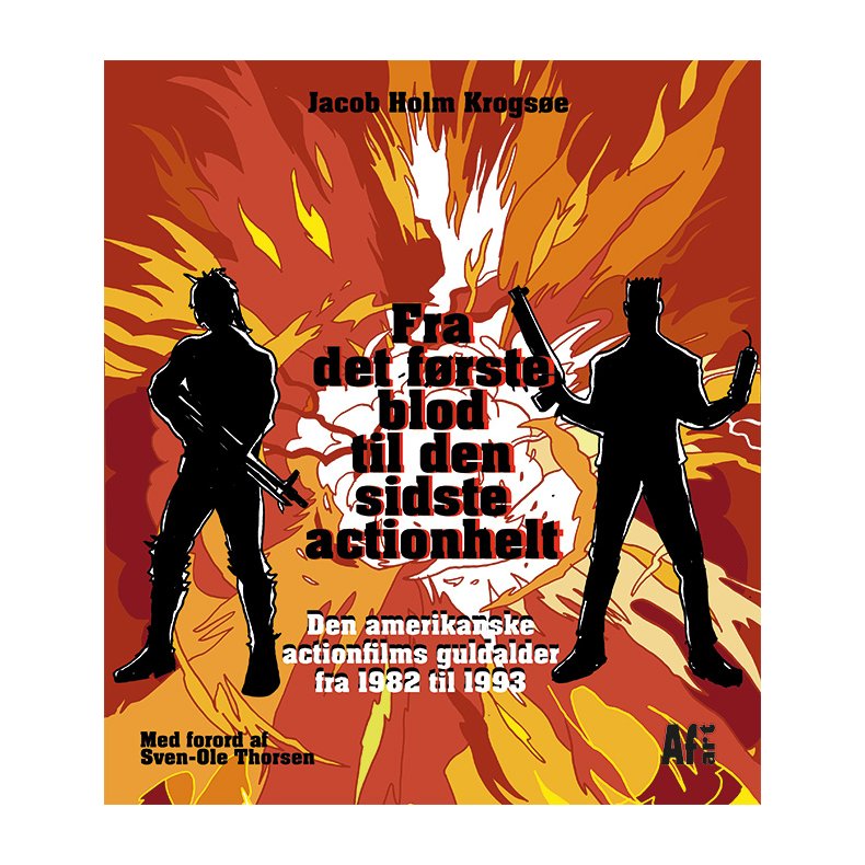 Fra det frste blod til den sidste actionhelt Den amerikanske actionfilms guldalder fra 1982 til 1993