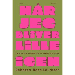 N�r jeg bliver lille igen En bog for voksne om at skrive for b�rn