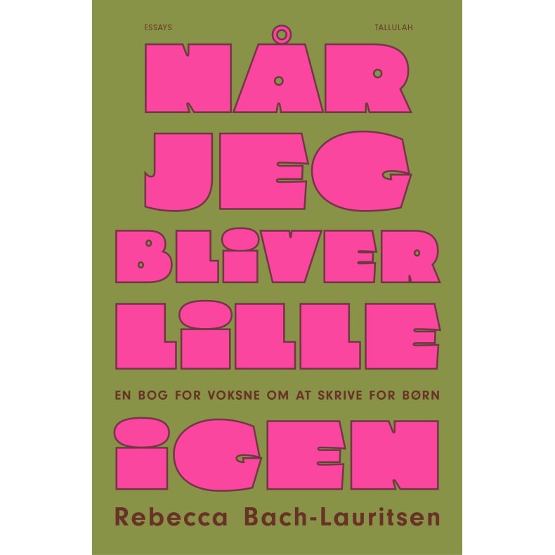 N�r jeg bliver lille igen En bog for voksne om at skrive for b�rn