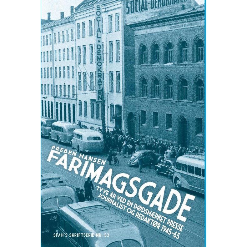 Farimagsgade Tyve r ved en ddsmrket presse. Journalist og redaktr 1945-65