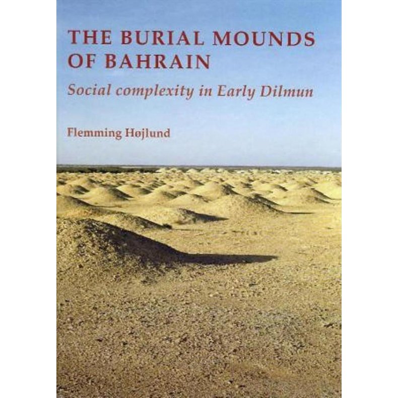The Burial Mounds of Bahrain Social complexity in Early Dilmun