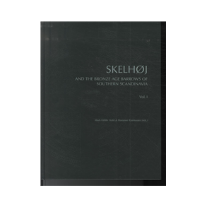 Skelhj and the bronze age barrows of Southern Scandinavia The Bronze Age barrow tradion and the excavation of Skelhj