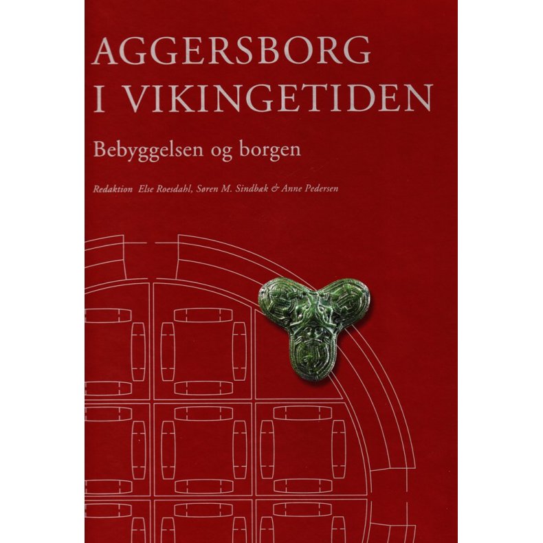 Aggersborg i vikingetiden Bebyggelsen og borgen