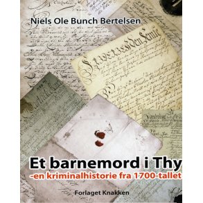 Et barnemord i Thy -en kriminalhistorie fra 1700 - tallet.