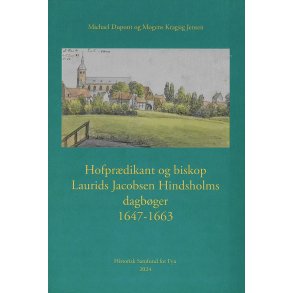 Hofprdikant og biskop Laurids Jacobsen Hindsholms dagbger 1647-1663 