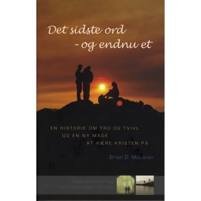 Det sidste ord - og endnu et en historie om tro og tvivl og en ny mde at vre kristen p