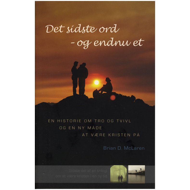 Det sidste ord - og endnu et en historie om tro og tvivl og en ny mde at vre kristen p