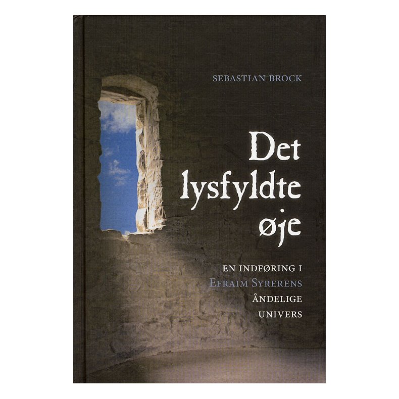 Det lysfyldte je En indfring i Efraim Syrerens ndelige univers