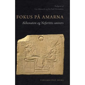 Fokus p Amarna Akhenaton og Nefertitis univers