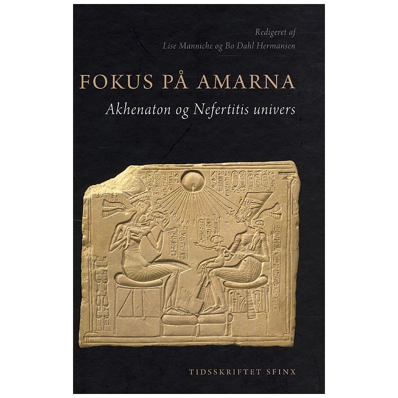 Fokus p Amarna Akhenaton og Nefertitis univers