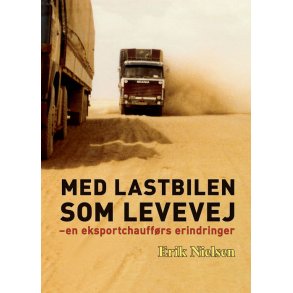 Med lastbilen som levevej en eksportchauffrs erindringer