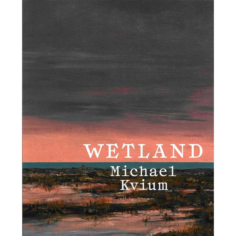 WETLAND - Michael Kvium 