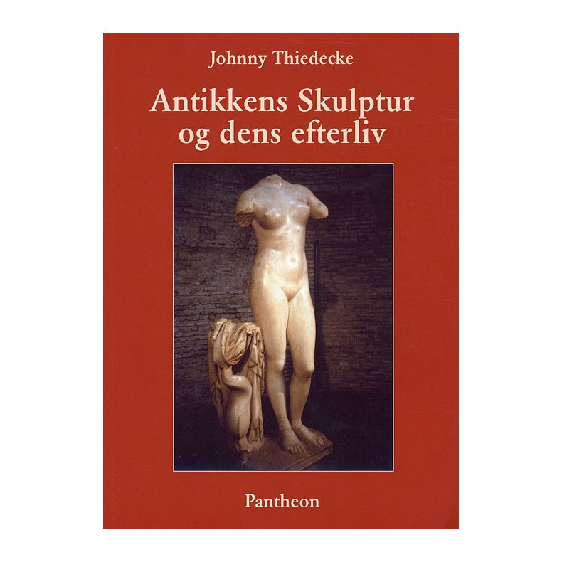 Antikkens skulptur og dens efterliv 