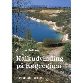 Kalkudvinging p Kgeegnen En kulturhistorisk skildring af egnens kalkvrksindustri og dens kalkvrksarbejdere