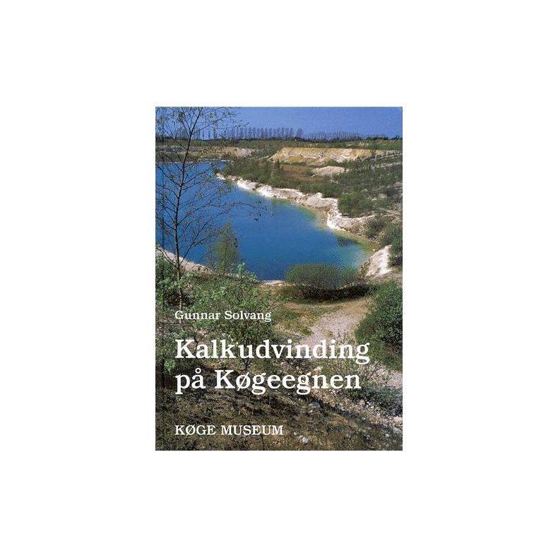 Kalkudvinging p Kgeegnen En kulturhistorisk skildring af egnens kalkvrksindustri og dens kalkvrksarbejdere