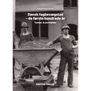 Dansk fagbevgelse - de frste hundrede r Temaer & portrtter
