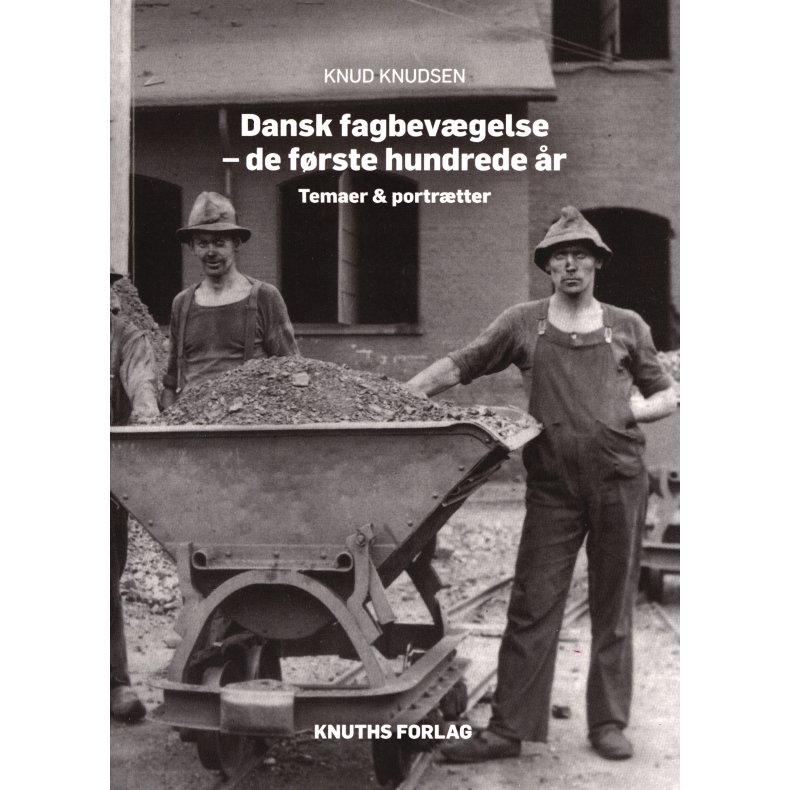 Dansk fagbevgelse - de frste hundrede r Temaer & portrtter