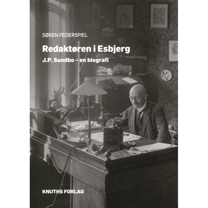 Redaktren i Esbjerg J.P. Sundbo - en biografi