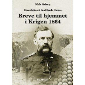 Oberstljtnant Paul Egede Glahns Breve til hjemmet i Krigen 1864 