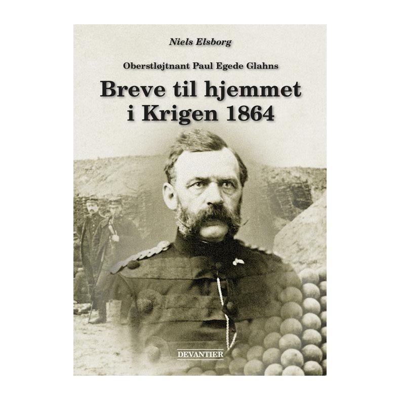 Oberstljtnant Paul Egede Glahns Breve til hjemmet i Krigen 1864 