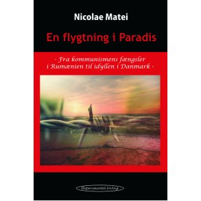 En flygtning i Paradis Fra kommunismens fngsler i Rumnien til idyllen i Danmark