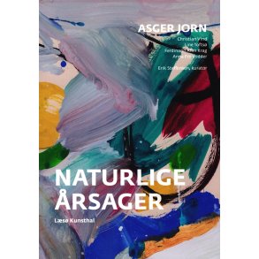 Naturlige rsager - Asger Jorns stvnemde med nutiden 