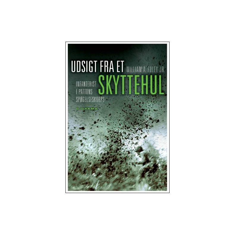 Udsigt fra et skyttehul Infanterist i Pattons Spgelseskorps