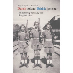 Dansk soldat i britisk tjeneste - En personlig beretning om den glemte hr