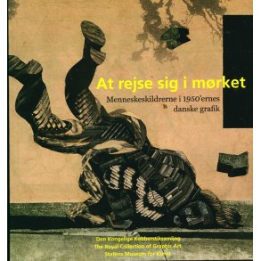 At rejse sig i mrket (DK + ENG) Menneskeskildringerne i 1950'ernes danske grafik