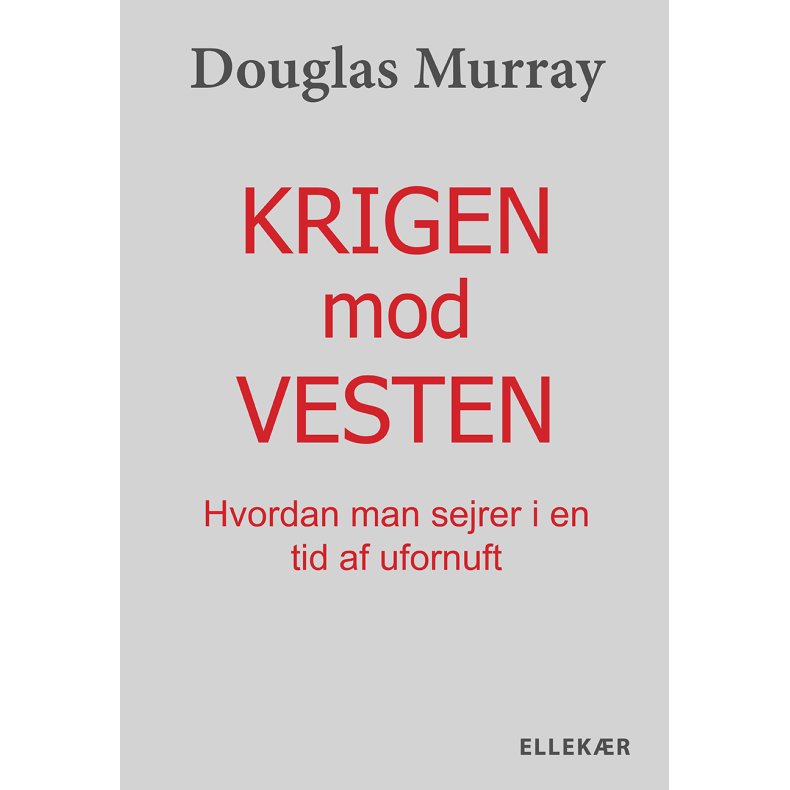 Krigen mod Vesten Hvordan man sejrer i en tid af ufornuft