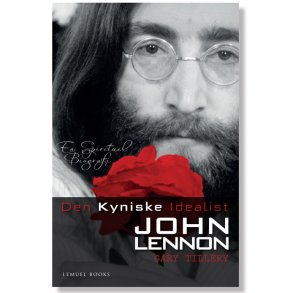 Den kyniske Idealist - John Lennon En spirituel biografi