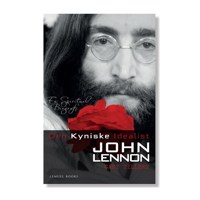 Den kyniske Idealist - John Lennon En spirituel biografi