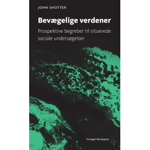 Bevgelige verdener Prospektive begreber til situerede sociale undersgelser