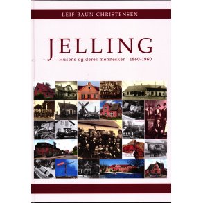 Jelling - Husene og deres mennesker - 1860 - 1960 