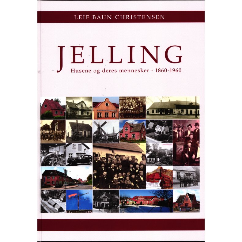 Jelling - Husene og deres mennesker - 1860 - 1960 