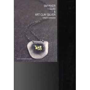 Smykker i glas og Art Clay Silver Smykker i glas og Art Clay Silver, lr at lave smykker i glas kombineret med Art Clay Silver;