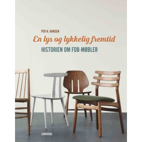 En lys og lykkelig fremtid Historien om FDB Mbler
