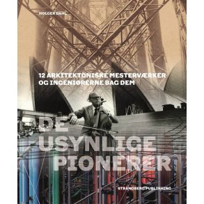 De usynlige pionerer 12 arkitektoniske mesterv�rker og ingeni�rerne bag dem