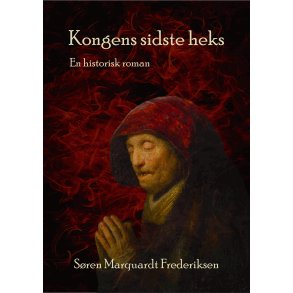 Kongens sidste heks En historisk roman